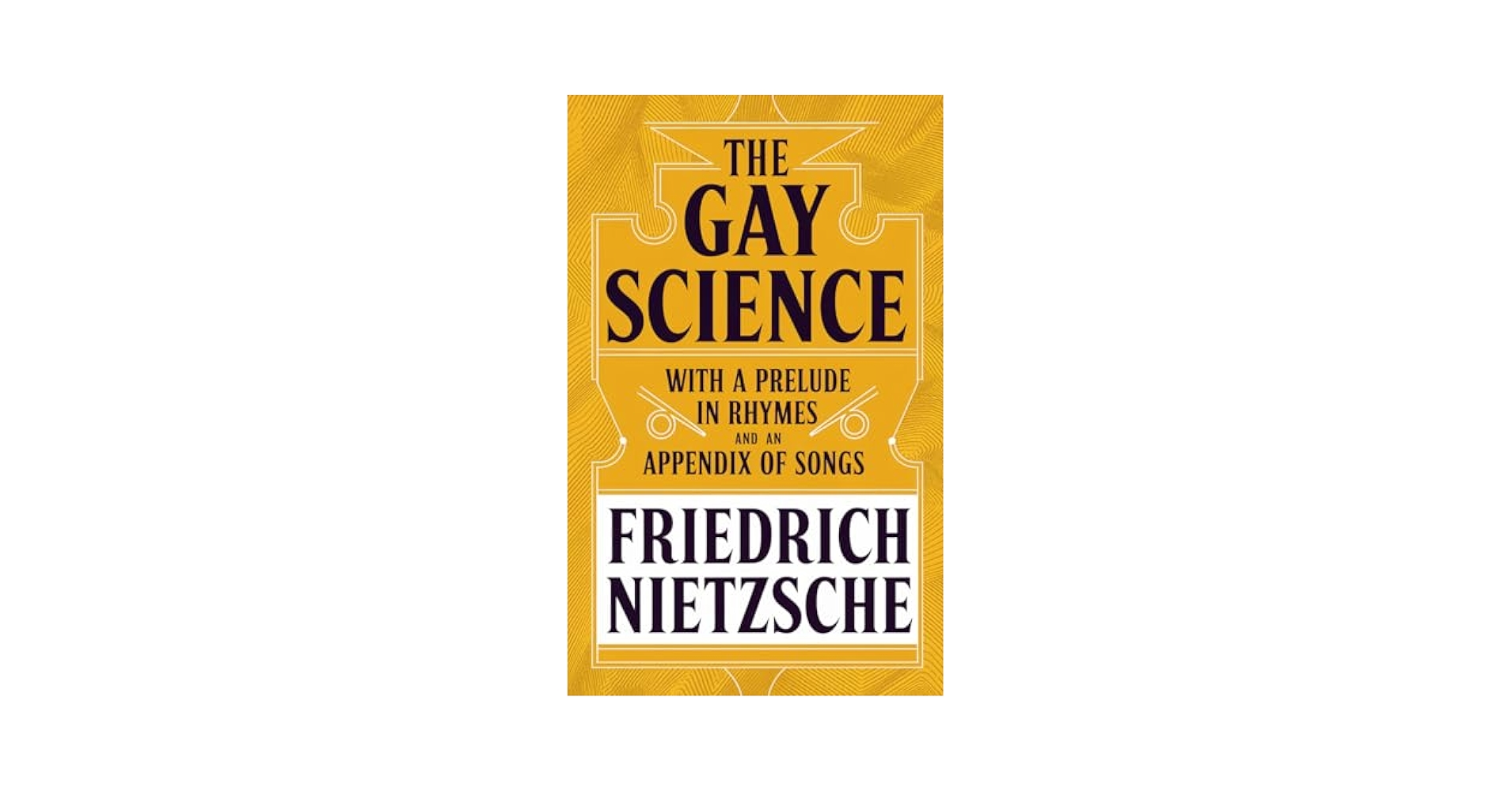 The Gay Science: With a Prelude in Rhymes and an Appendix of